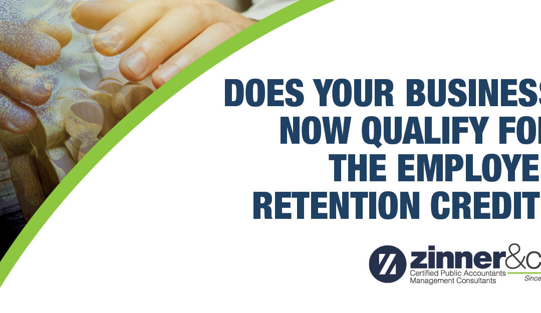 Does your Business now Qualify for the Employee Retention Credit?